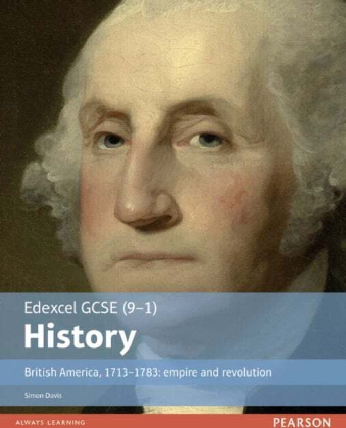 Edexcel GCSE (9-1) History British America, 1713-1783: empire and revolution Student Book av Simon Davis