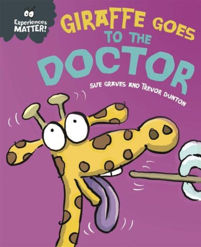 Experiences Matter: Giraffe Goes to the Doctor av Sue Graves