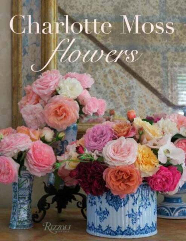 Charlotte Moss Flowers av Charlotte Moss