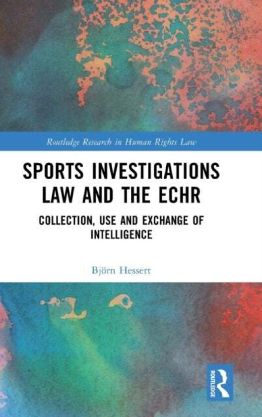 Sports Investigations Law and the ECHR av Bjorn Hessert