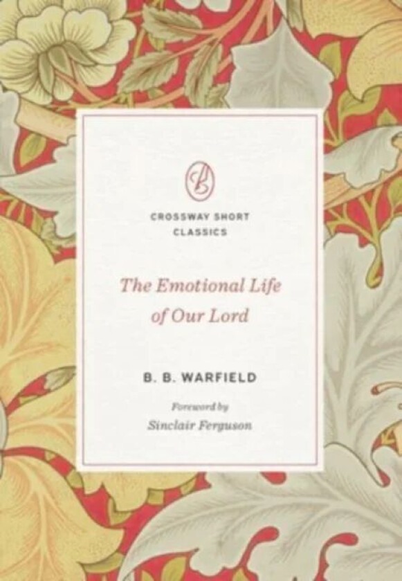 The Emotional Life of Our Lord av B. B. Warfield