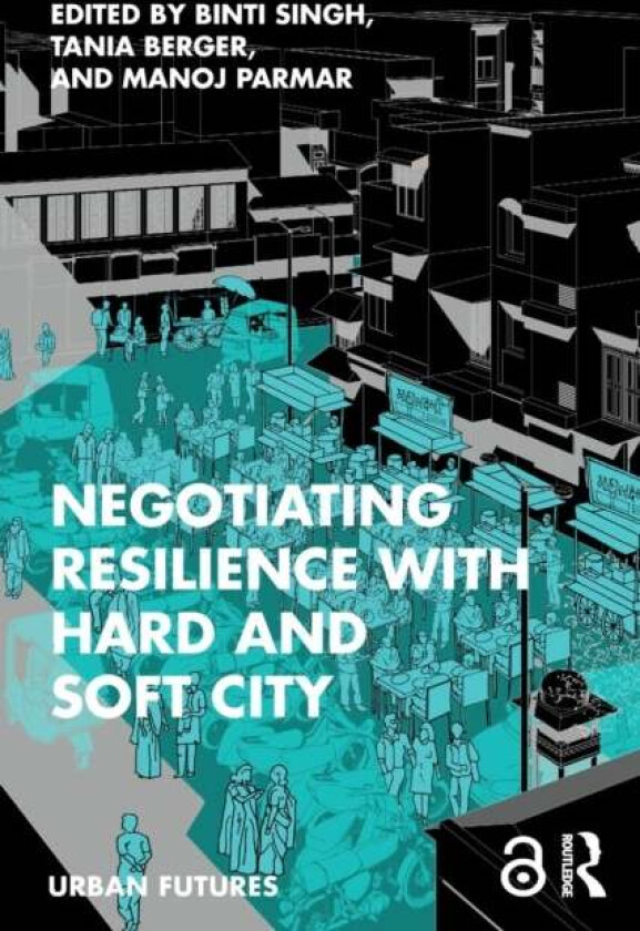 Negotiating Resilience with Hard and Soft City