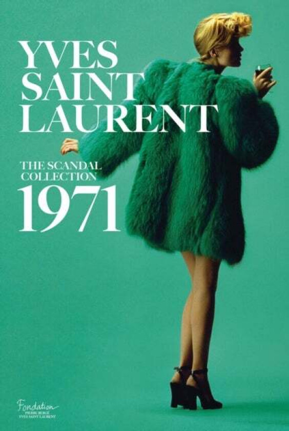 Yves Saint Laurent: The Scandal Collection, 1971 av Olivier Saillard, Dominique Veillon