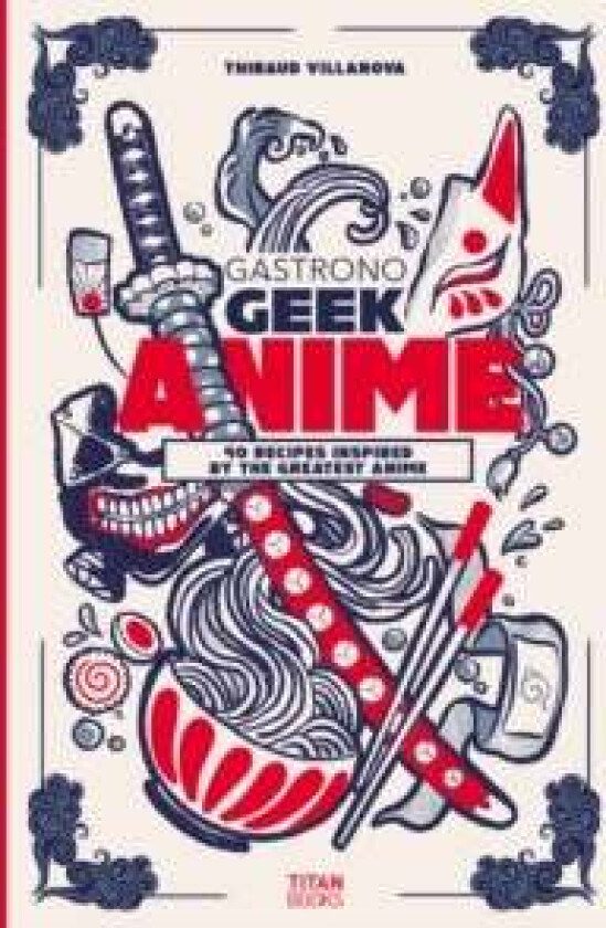 Gastronogeek Anime Cookbook av Thibaud Villanova