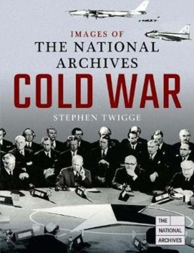 Images of The National Archives: Cold War av Stephen Twigge