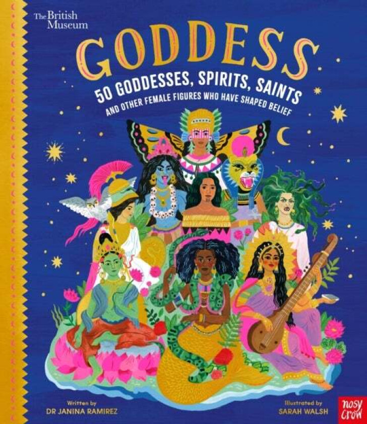 British Museum: Goddess: 50 Goddesses, Spirits, Saints and Other Female Figures Who Have Shaped Beli av Dr Janina Ramirez