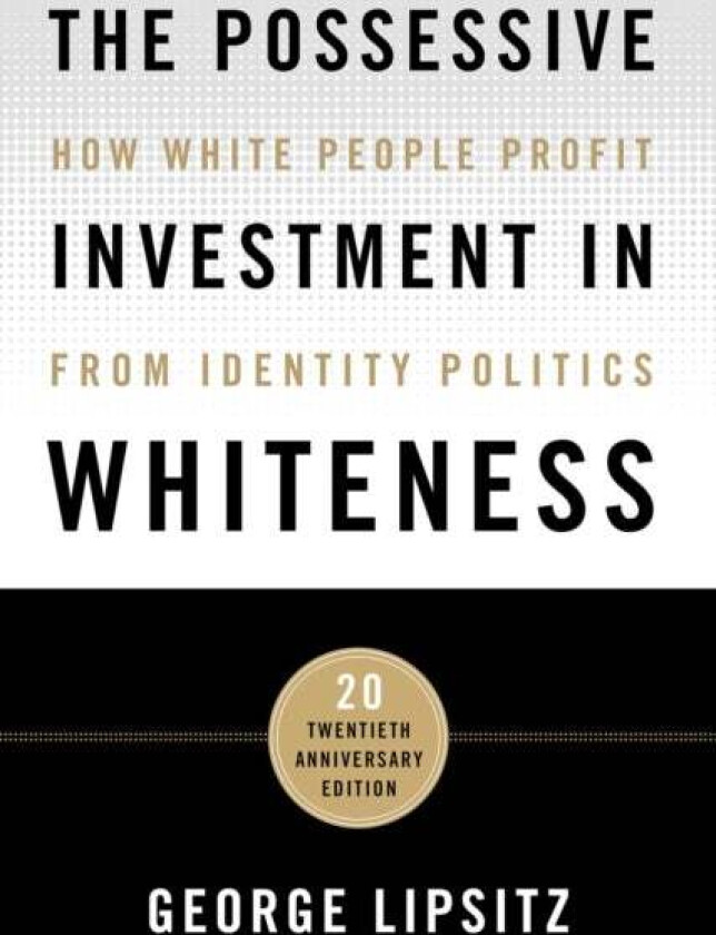The Possessive Investment in Whiteness av George Lipsitz