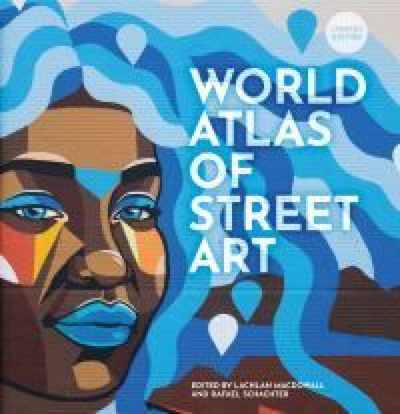 The World Atlas of Street Art av Rafael Schacter, Lachlan MacDowall