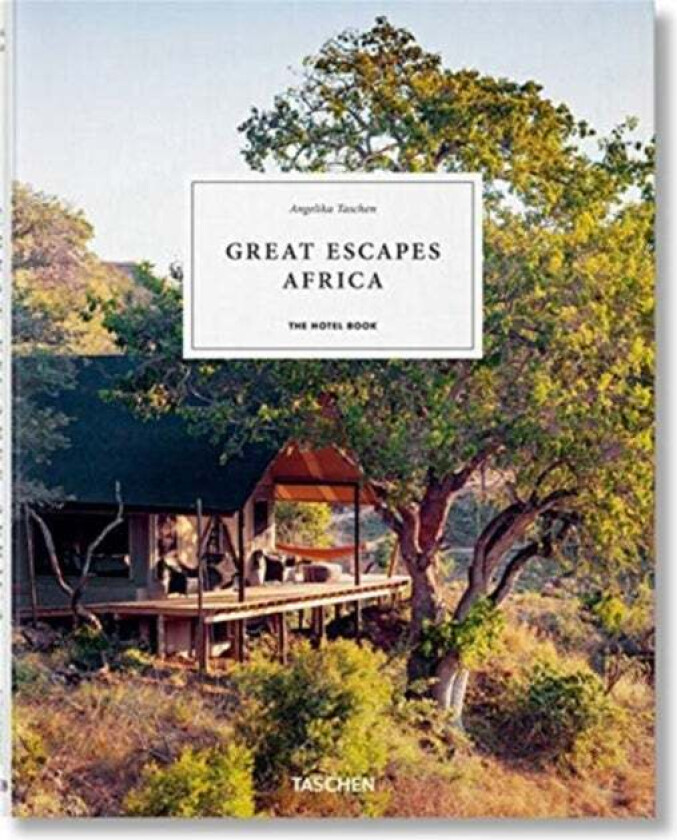 Great Escapes Africa. The Hotel Book