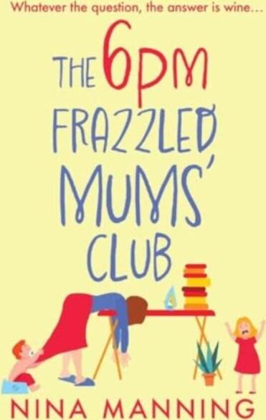 The 6pm Frazzled Mums' Club av Nina Manning