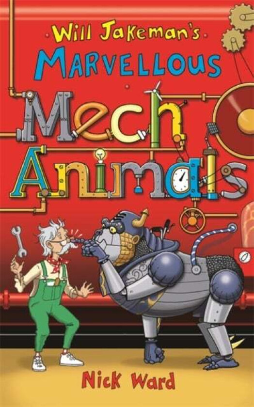 Will Jakeman's Marvellous Mechanimals av Nick Ward