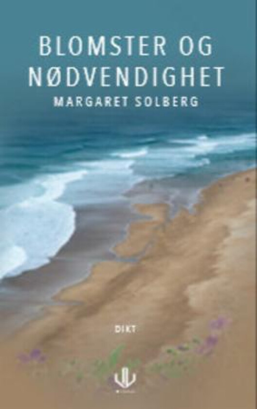 Blomster og nødvendighet av Margaret Solberg