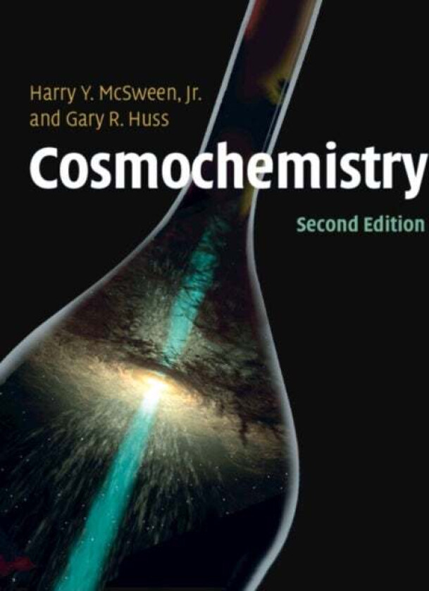 Cosmochemistry av Jr Harry (University of Tennessee Knoxville) McSween, Gary (University of Hawaii Manoa) Huss