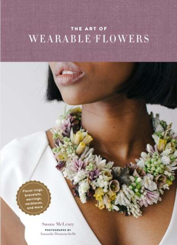 The Art of Wearable Flowers av Susan McLeary