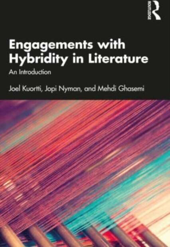 Engagements with Hybridity in Literature av Joel Kuortti, Jopi Nyman, Mehdi Ghasemi