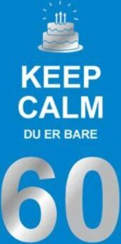 Keep calm du er bare 60