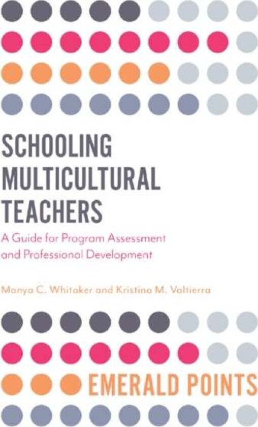 Schooling Multicultural Teachers av Manya (Colorado College USA) Whitaker, Kristina (Colorado College USA) Valtierra