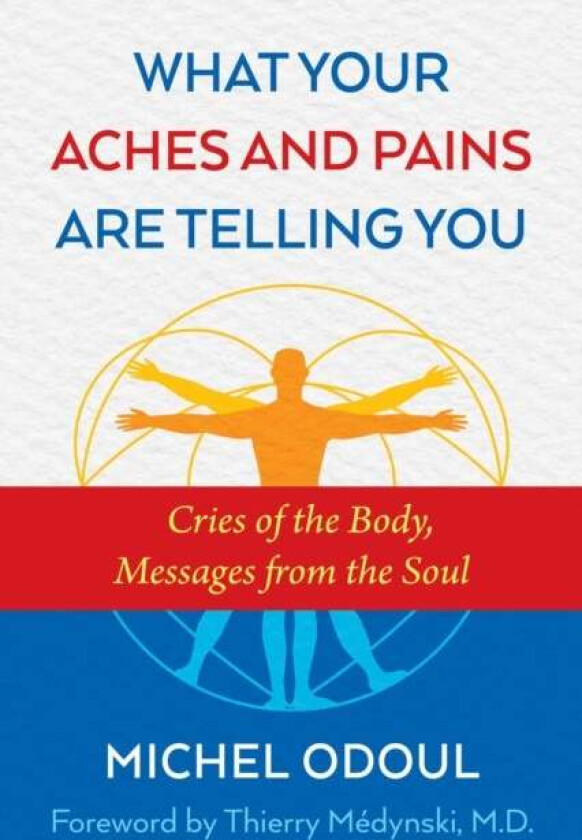 What Your Aches and Pains Are Telling You av Michel Odoul