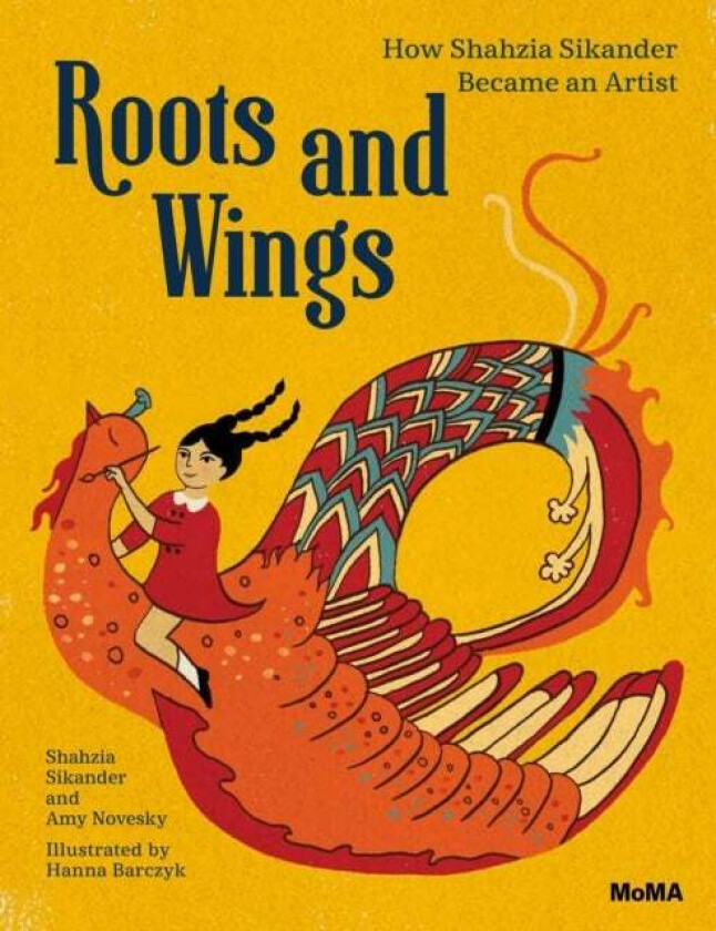 Roots and Wings av Shahzia Sikander, Amy Novesky
