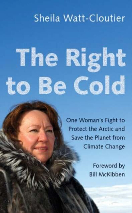 The Right to Be Cold av Sheila Watt-Cloutier