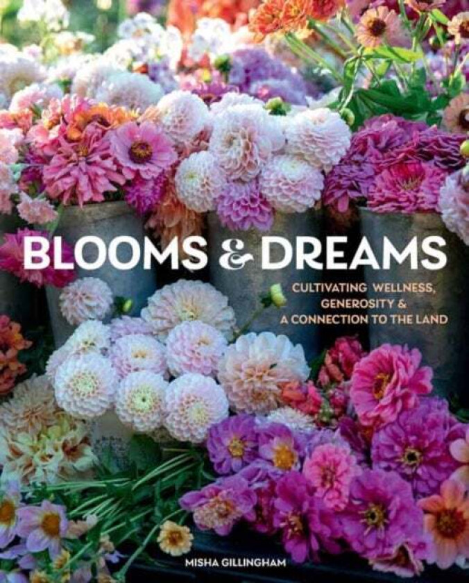 Blooms & Dreams av Misha Gillingham