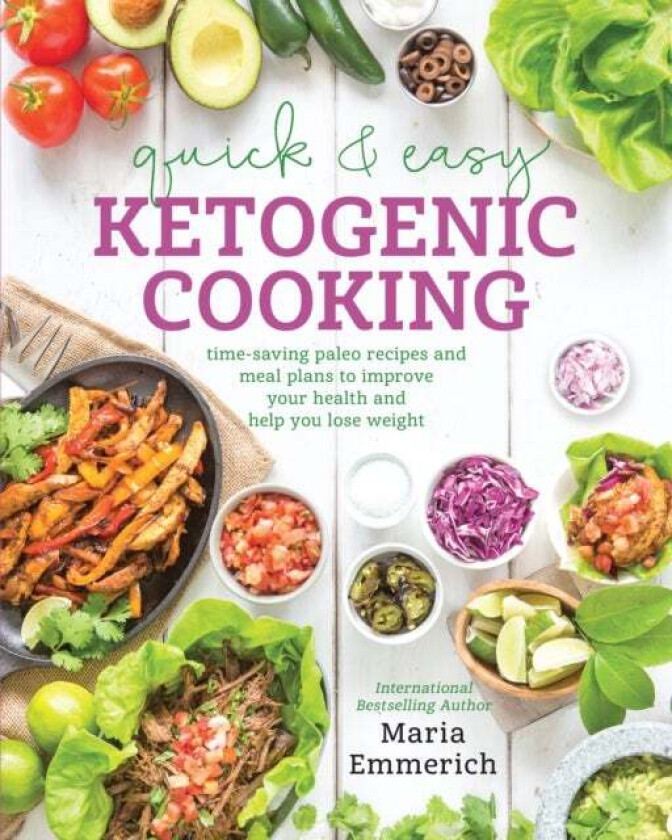 Quick & Easy Ketogenic Cooking av Maria Emmerich