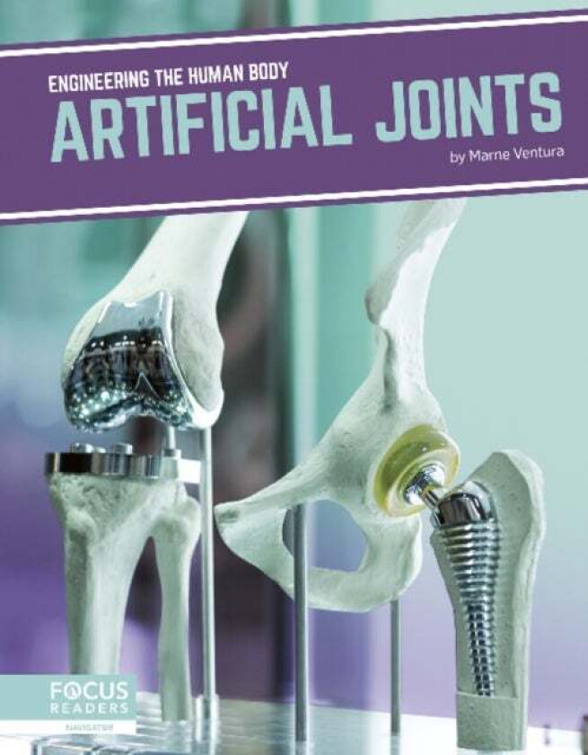 Engineering the Human Body: Artificial Joints av Marne Ventura