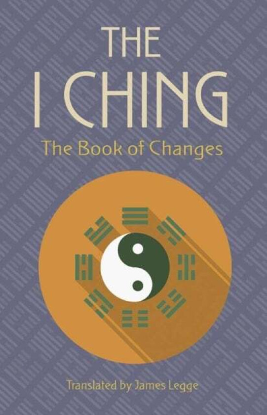 The I Ching: the Book of Changes av James Legge