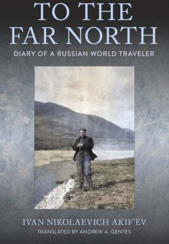 To the Far North av Ivan Nikolaevich Akif¿ev