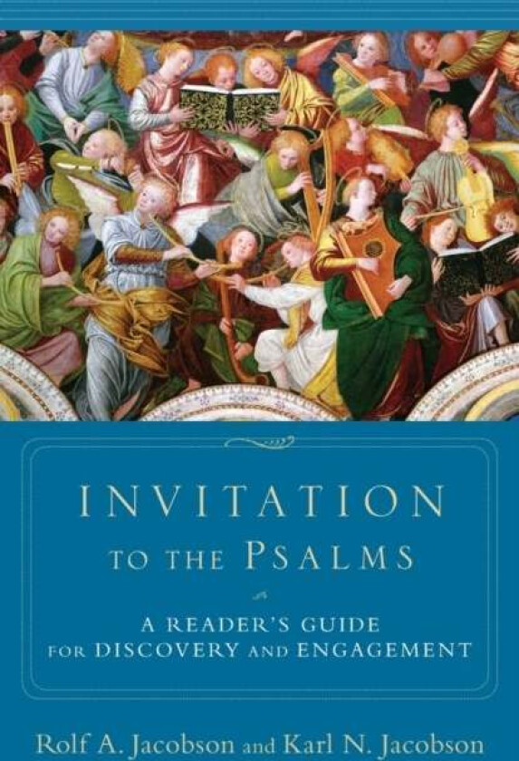 Invitation to the Psalms - A Reader`s Guide for Discovery and Engagement av Rolf A. Jacobson, Karl N. Jacobson