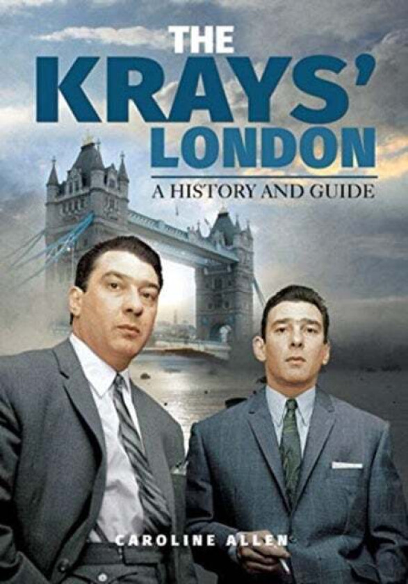 A Guide to the Krays' London av Caroline Allen
