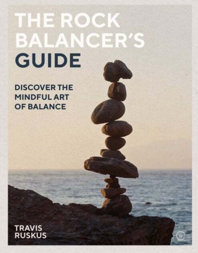 The Rock Balancer's Guide av Travis Ruskus
