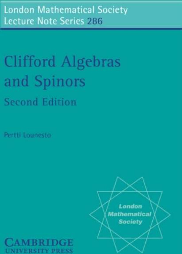 Clifford Algebras and Spinors av Pertti (Helsinki Polytechnic) Lounesto