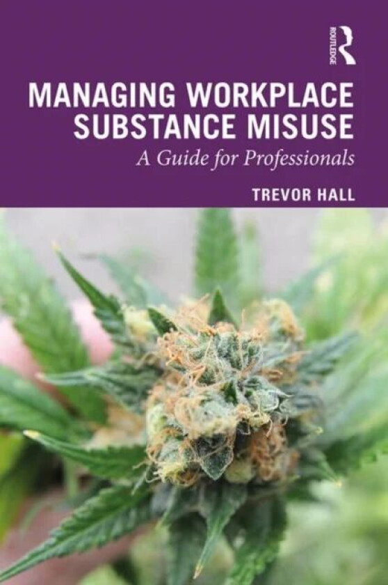 Managing Workplace Substance Misuse av Trevor Hall