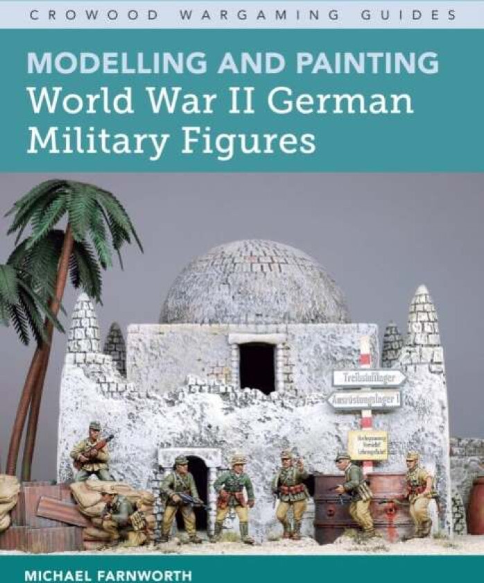 Modelling and Painting World War II German Military Figures av Michael Farnworth