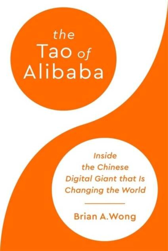 The Tao of Alibaba av Brian Wong