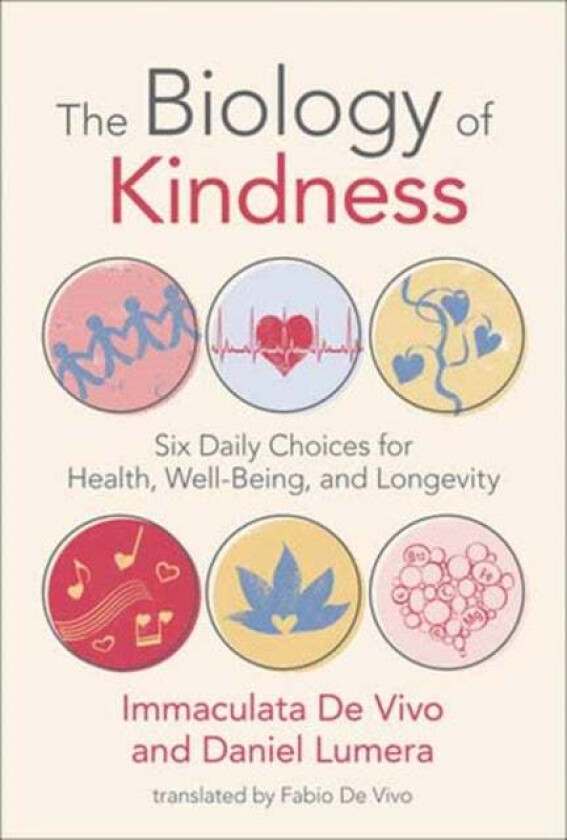 Biology of Kindness,The av Immaculata De Vivo, Daniel Lumera