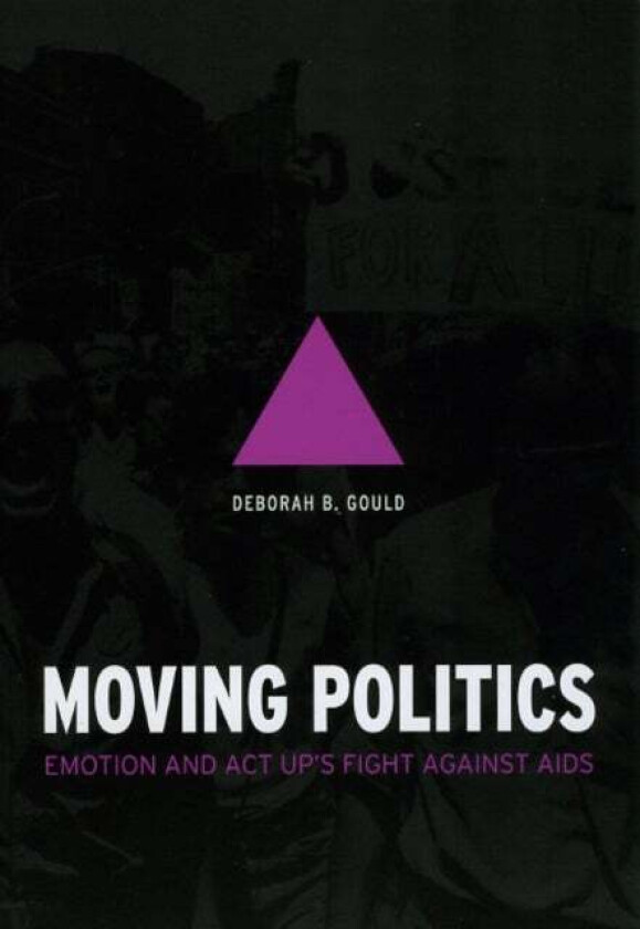Moving Politics av Deborah B Gould