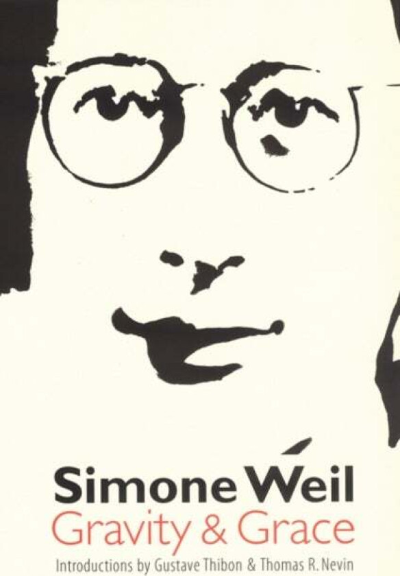 Gravity and Grace av Simone Weil