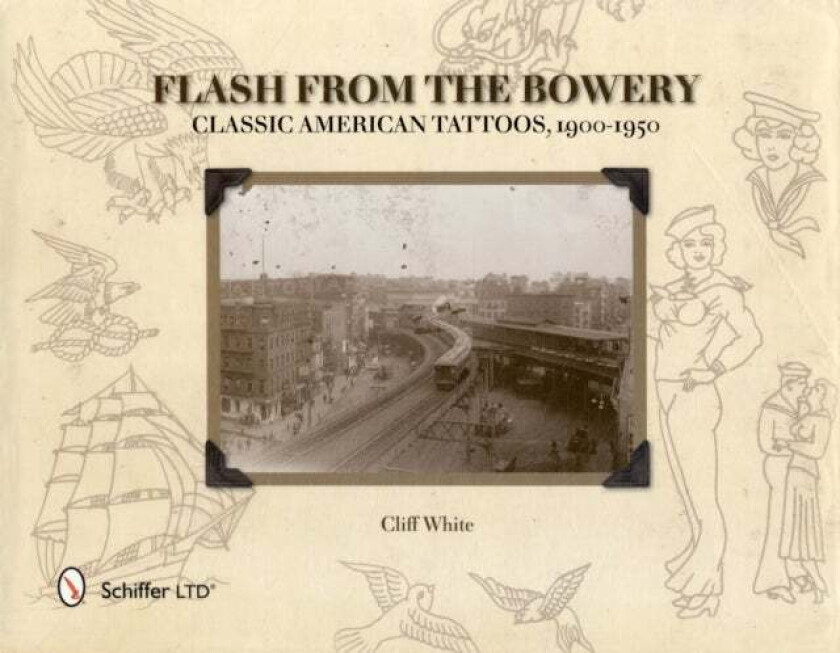 Flash from the Bowery: Classic American Tatto, 1900-1950 av Cliff White