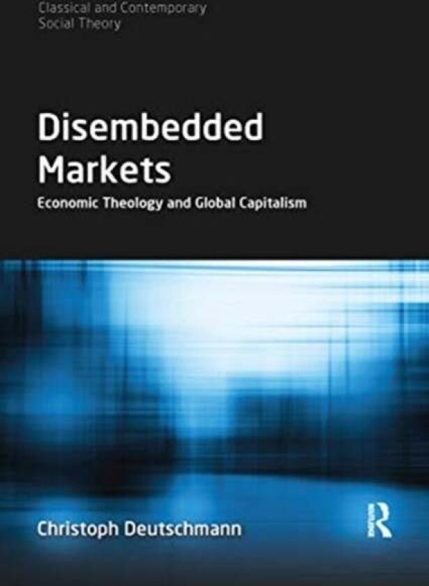 Disembedded Markets av Christoph (University of Tubingen Germany.) Deutschmann