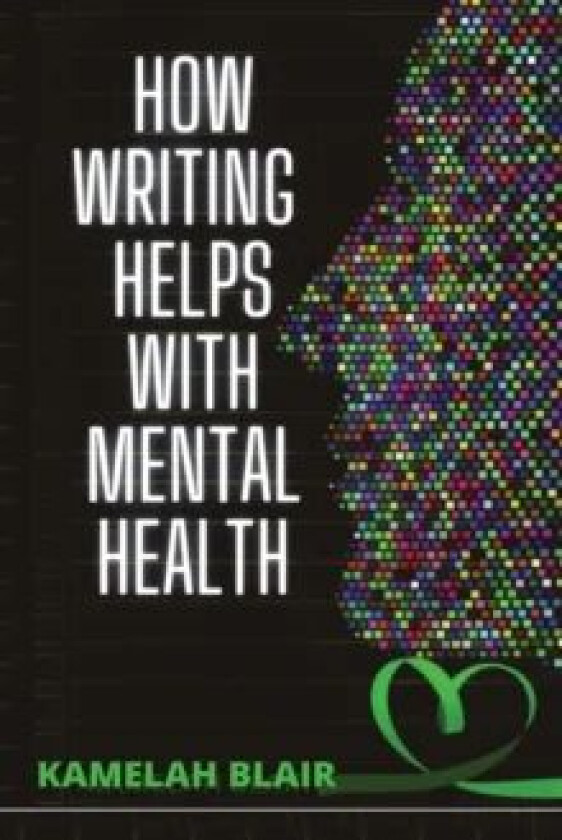 How Writing Helps With Mental Health av Kamelah Blair