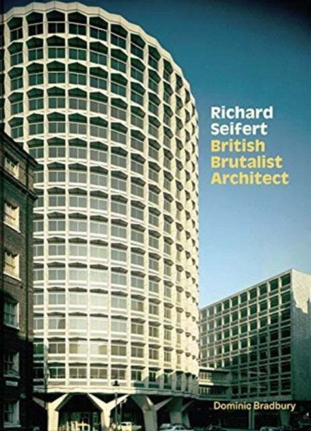 Richard Seifert: British Brutalist Architect av Dominic Bradbury