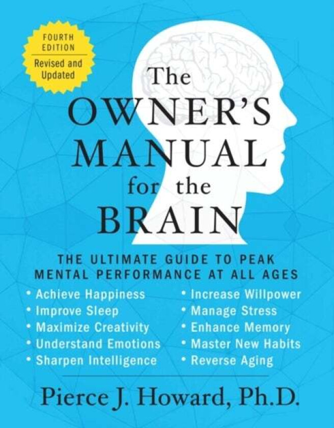 The Owner&#039;s Manual for the Brain (4th Edition) av Pierce Howard