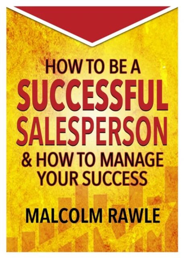 How to be a Successful Sales Person av Malcolm Rawle