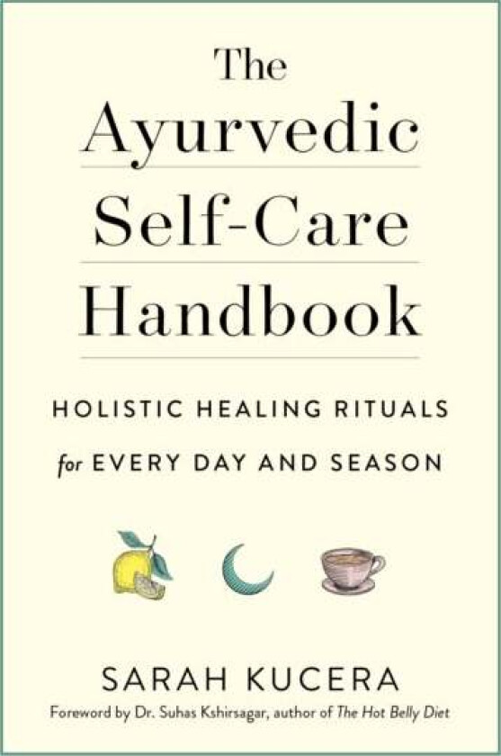 The Ayurvedic Self-Care Handbook av Sarah Kucera