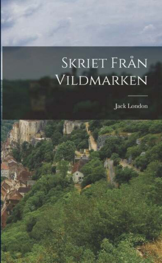 Skriet fran vildmarken av Jack London