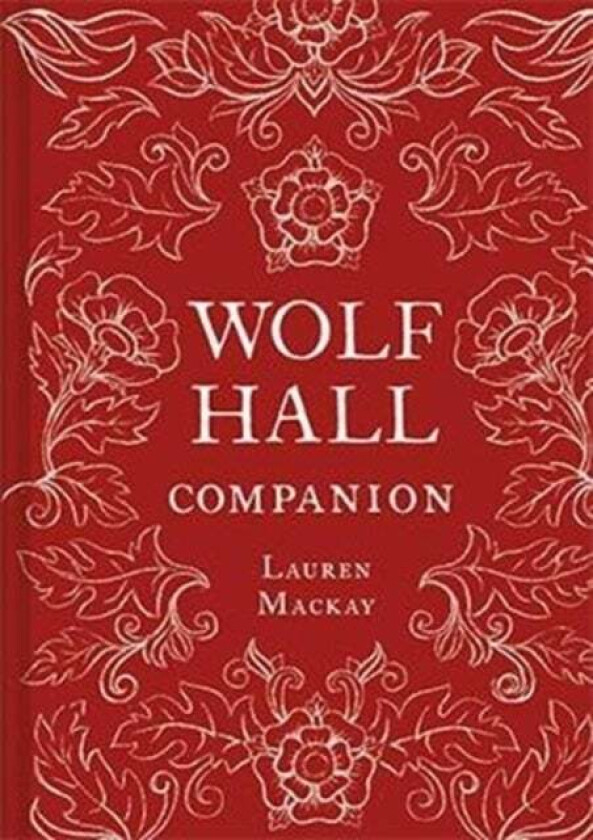 Wolf Hall Companion av Lauren Mackay