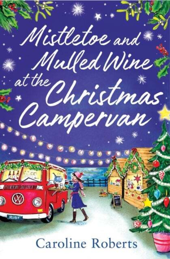 Mistletoe and Mulled Wine at the Christmas Campervan av Caroline Roberts