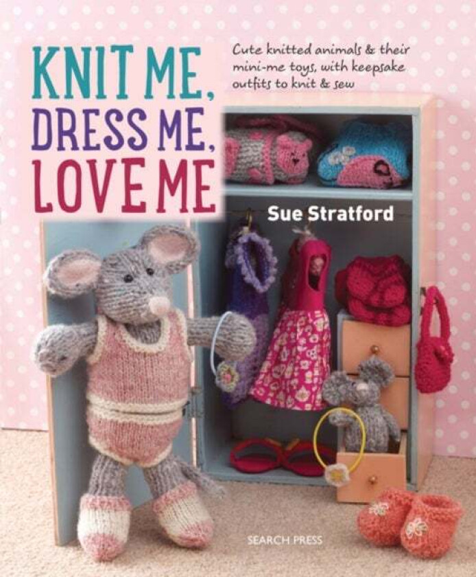 Knit Me, Dress Me, Love Me av Sue Stratford